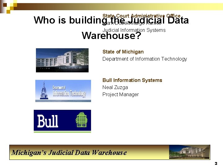 State Court Administrative Office Mark Dobek/Margo Runkle Judicial Information Systems Who is building the