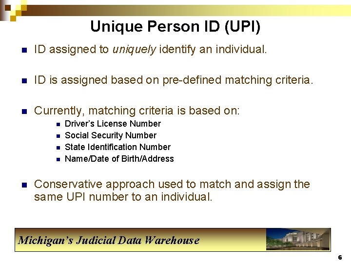 Unique Person ID (UPI) n ID assigned to uniquely identify an individual. n ID