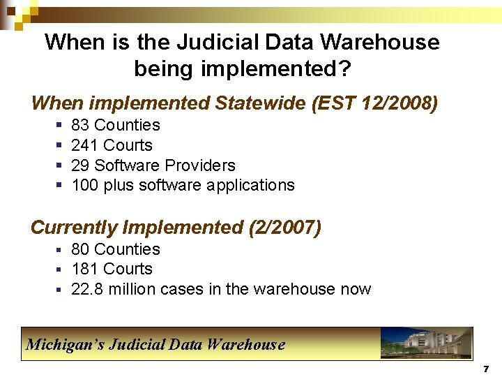 When is the Judicial Data Warehouse being implemented? When implemented Statewide (EST 12/2008) §