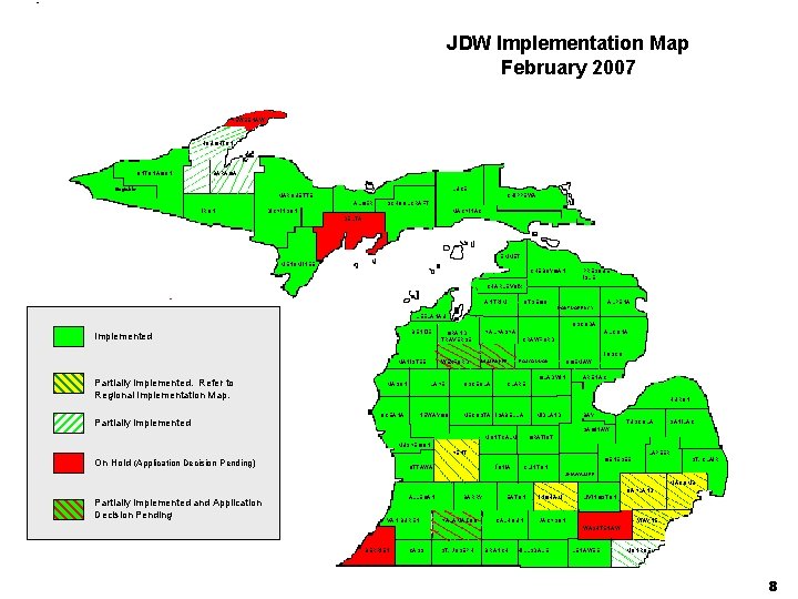 n JDW Implementation Map February 2007 KEWEENAW HOUGHTON ONTONAGON BARAGA Gogebic LUCE MARQUETTE CHIPPEWA