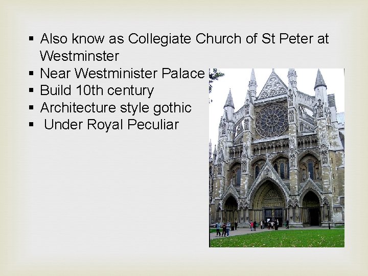 § Also know as Collegiate Church of St Peter at Westminster § Near Westminister
