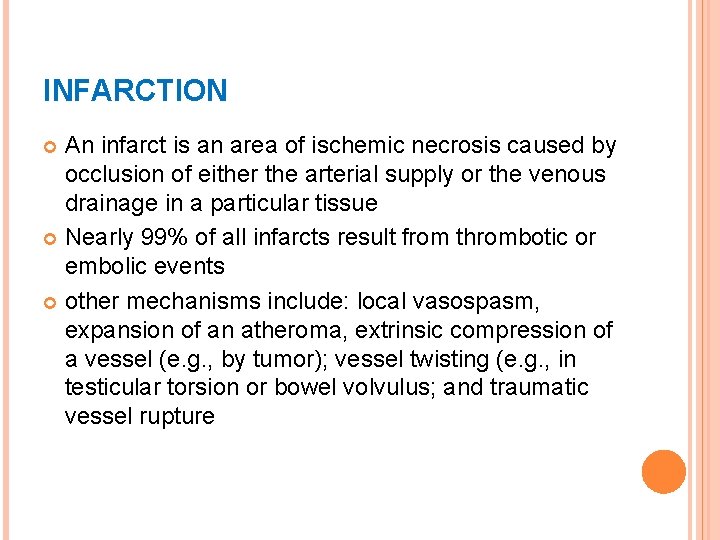 INFARCTION An infarct is an area of ischemic necrosis caused by occlusion of either