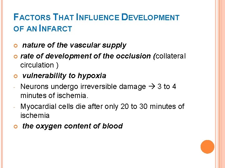 FACTORS THAT INFLUENCE DEVELOPMENT OF AN INFARCT nature of the vascular supply rate of