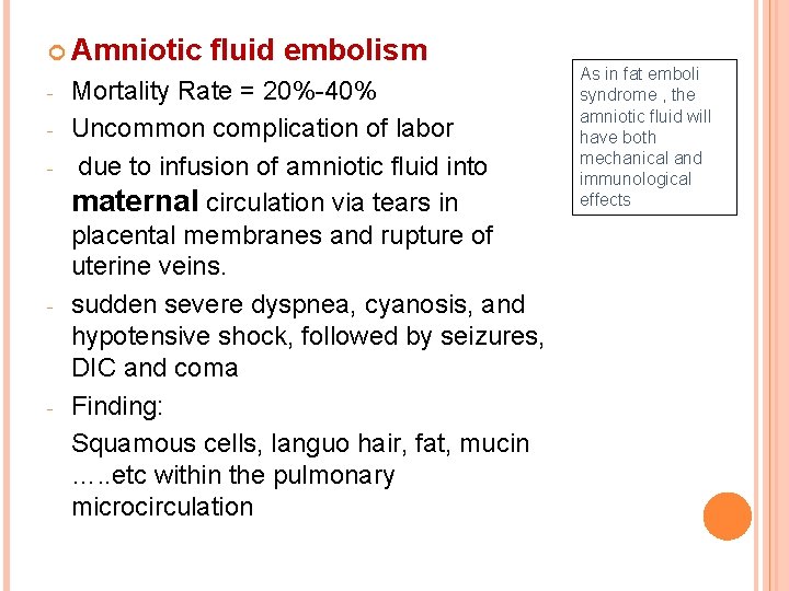  Amniotic - - - fluid embolism Mortality Rate = 20%-40% Uncommon complication of