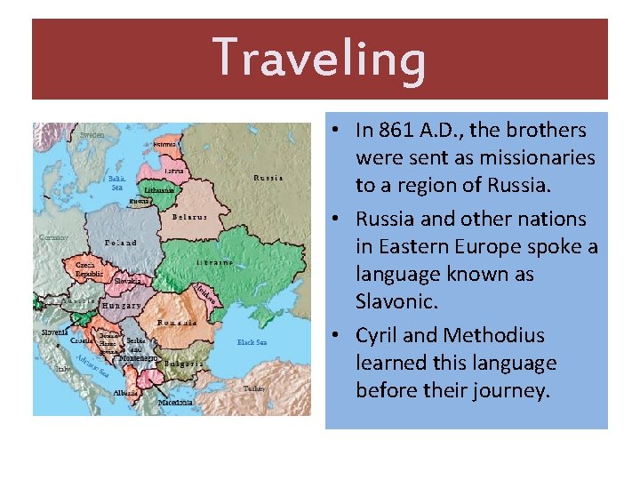 Traveling • In 861 A. D. , the brothers were sent as missionaries to