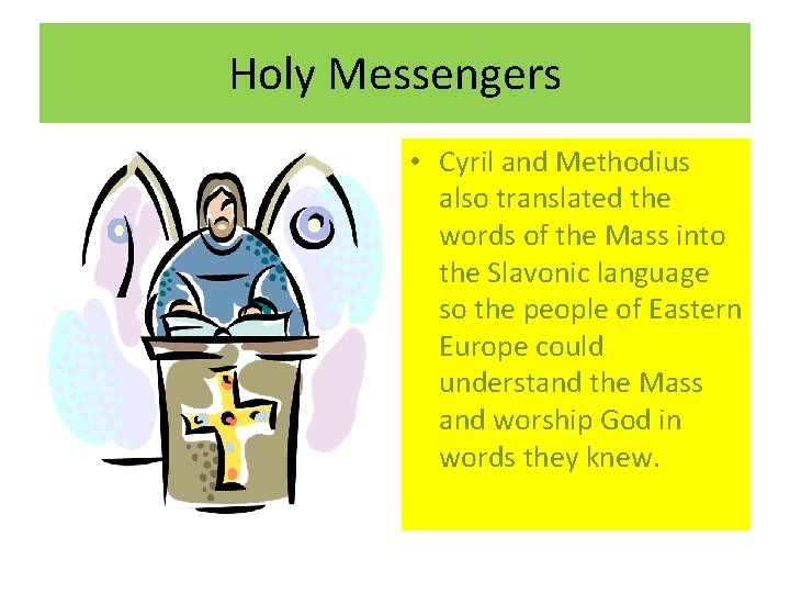 Holy Messengers • Cyril and Methodius also translated the words of the Mass into