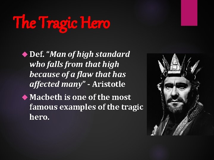 The Tragic Hero Def. “Man of high standard who falls from that high because