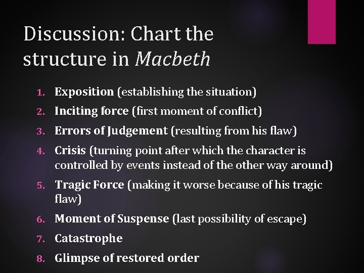 Discussion: Chart the structure in Macbeth 1. Exposition (establishing the situation) 2. Inciting force