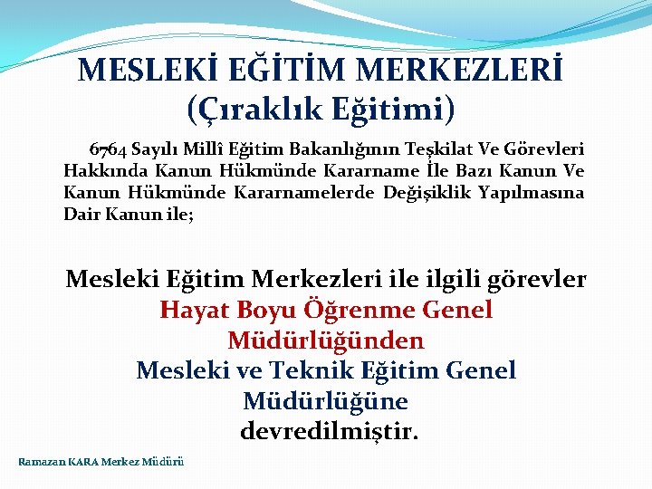 MESLEKİ EĞİTİM MERKEZLERİ (Çıraklık Eğitimi) 6764 Sayılı Millî Eğitim Bakanlığının Teşkilat Ve Görevleri Hakkında