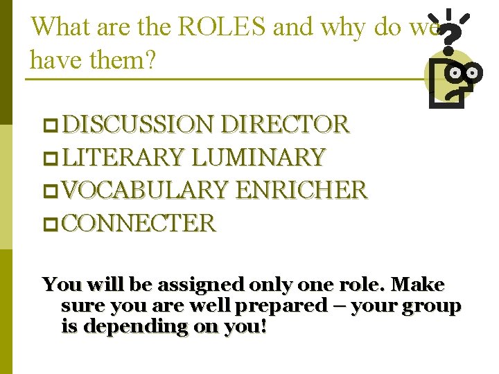 What are the ROLES and why do we have them? p DISCUSSION DIRECTOR p