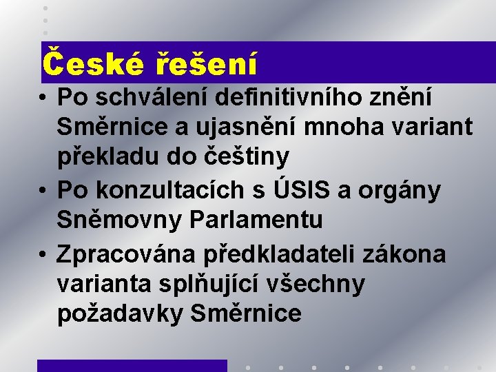 České řešení • Po schválení definitivního znění Směrnice a ujasnění mnoha variant překladu do