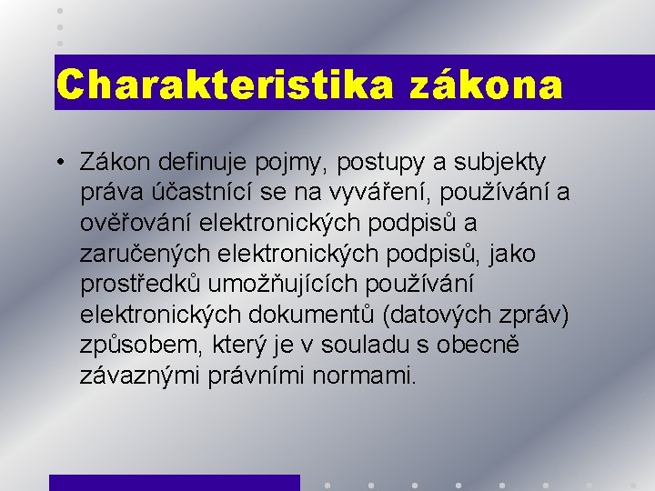 Charakteristika zákona • Zákon definuje pojmy, postupy a subjekty práva účastnící se na vyváření,