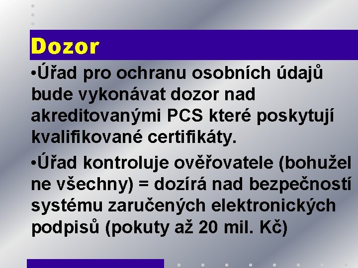 Dozor • Úřad pro ochranu osobních údajů bude vykonávat dozor nad akreditovanými PCS které