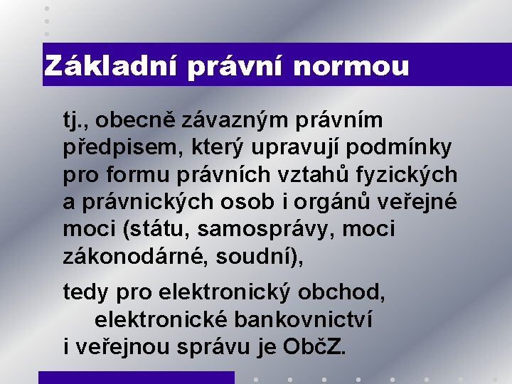 Základní právní normou tj. , obecně závazným právním předpisem, který upravují podmínky pro formu