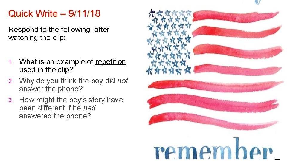 Quick Write – 9/11/18 Respond to the following, after watching the clip: What is
