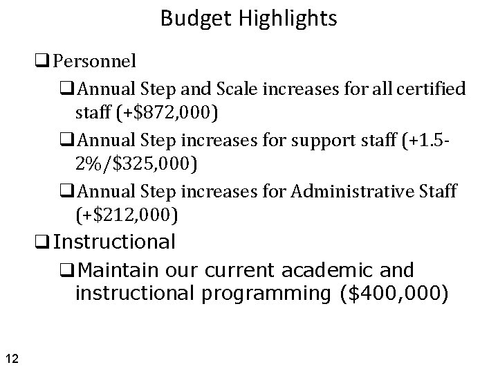 Budget Highlights q Personnel q. Annual Step and Scale increases for all certified staff
