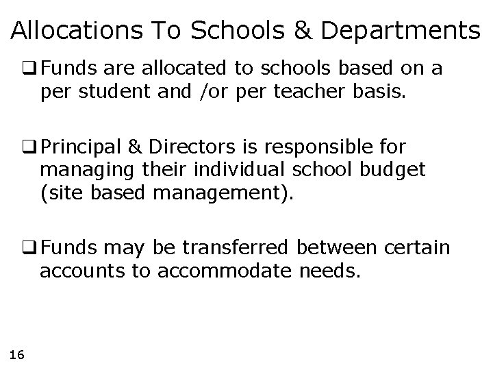 Allocations To Schools & Departments q Funds are allocated to schools based on a