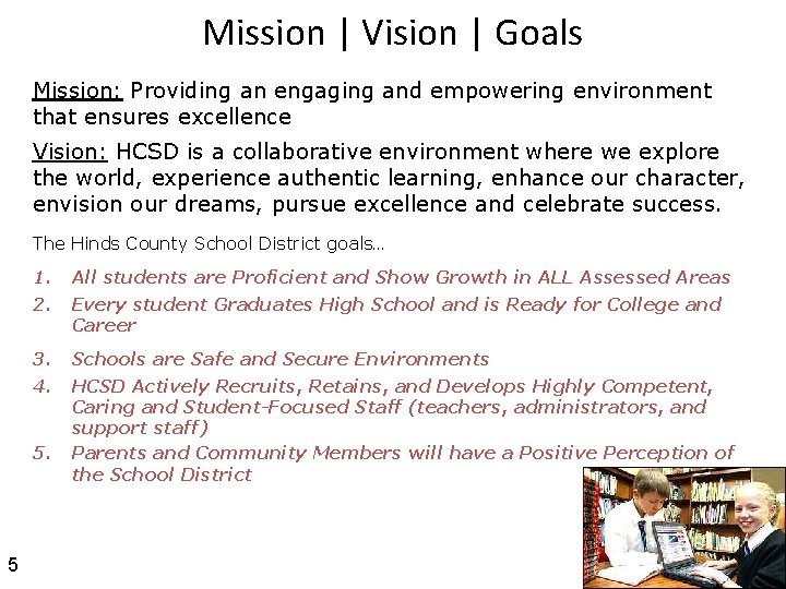 Mission | Vision | Goals Mission: Providing an engaging and empowering environment that ensures