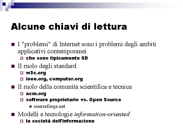 Alcune chiavi di lettura n I "problemi" di Internet sono i problemi degli ambiti