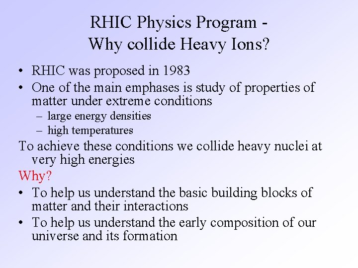 RHIC Physics Program Why collide Heavy Ions? • RHIC was proposed in 1983 •