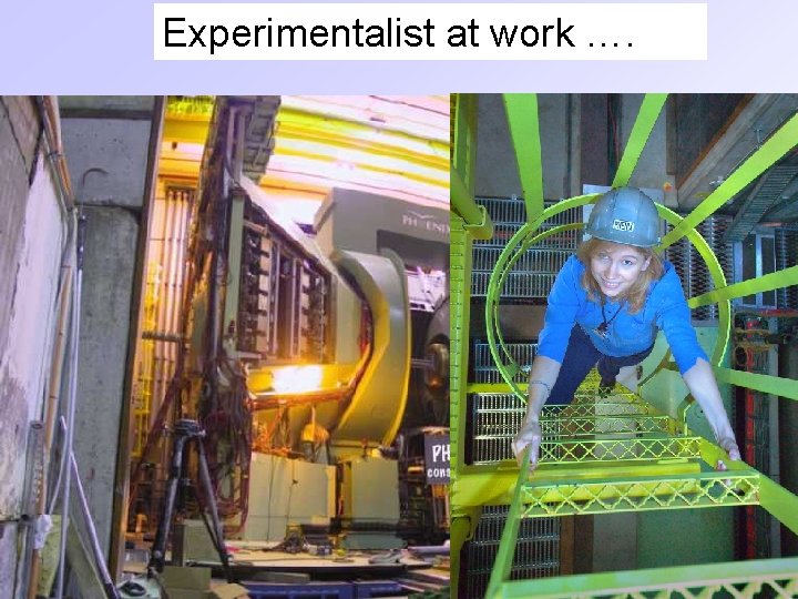 Experimentalist at work …. 