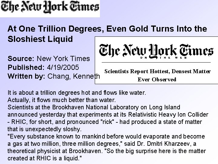 At One Trillion Degrees, Even Gold Turns Into the Sloshiest Liquid Source: New York