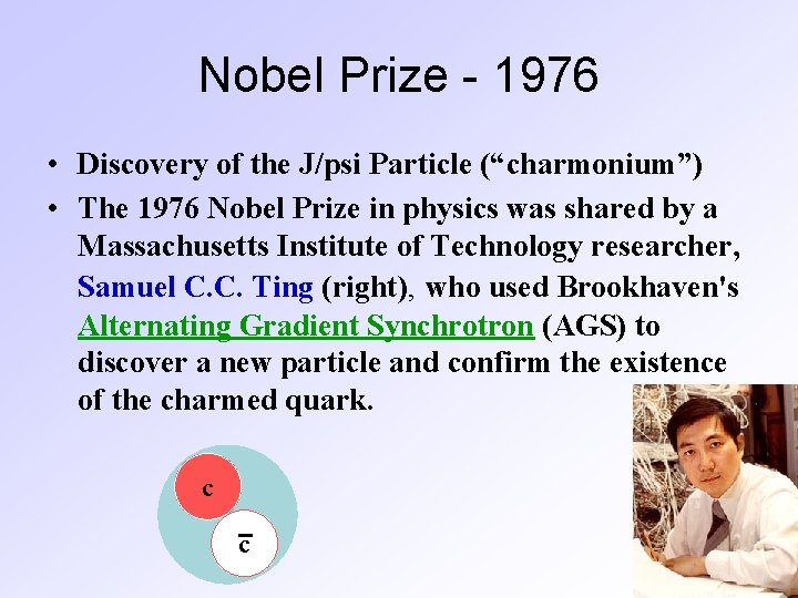 Nobel Prize - 1976 • Discovery of the J/psi Particle (“charmonium”) • The 1976