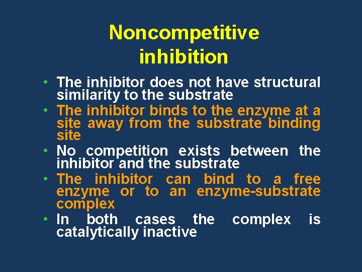 Noncompetitive inhibition • The inhibitor does not have structural similarity to the substrate •