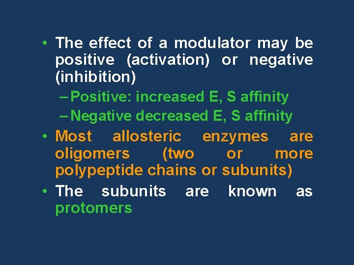  • The effect of a modulator may be positive (activation) or negative (inhibition)