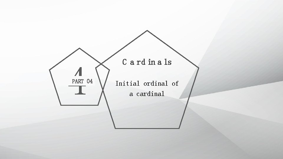 4 PART 04 C a rd in a ls Initial ordinal of a cardinal