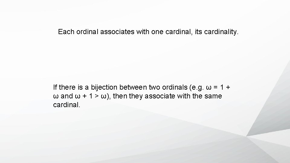 Each ordinal associates with one cardinal, its cardinality. If there is a bijection between