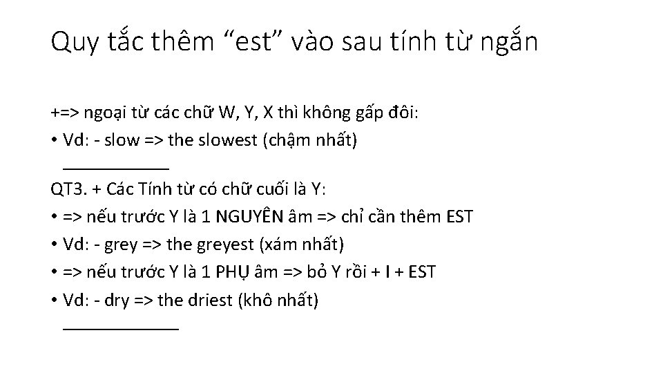 Quy tắc thêm “est” vào sau tính từ ngắn +=> ngoại từ các chữ