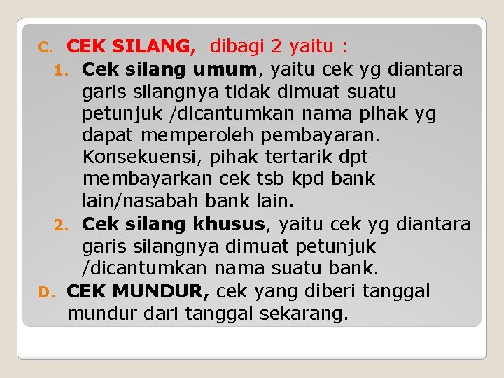 CEK SILANG, dibagi 2 yaitu : 1. Cek silang umum, yaitu cek yg diantara