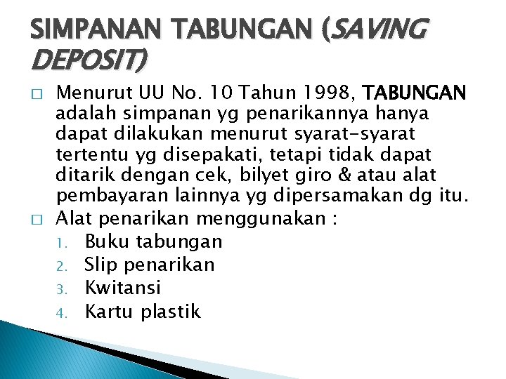 SIMPANAN TABUNGAN (SAVING DEPOSIT) � � Menurut UU No. 10 Tahun 1998, TABUNGAN adalah