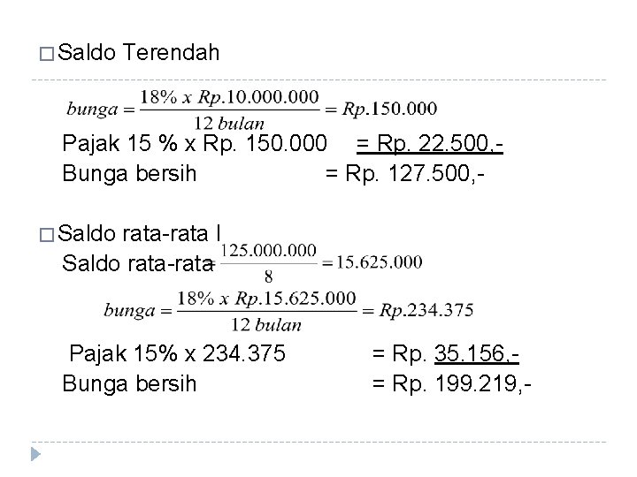 � Saldo Terendah Pajak 15 % x Rp. 150. 000 = Rp. 22. 500,