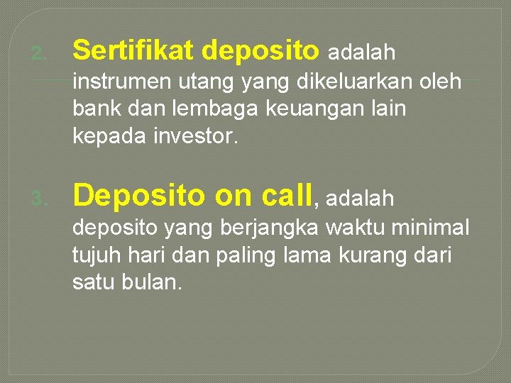 2. Sertifikat deposito adalah instrumen utang yang dikeluarkan oleh bank dan lembaga keuangan lain