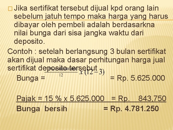 � Jika sertifikat tersebut dijual kpd orang lain sebelum jatuh tempo maka harga yang