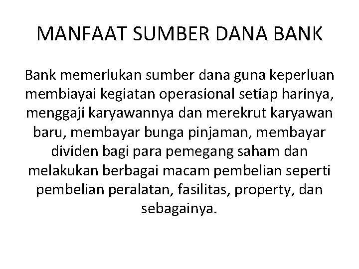 MANFAAT SUMBER DANA BANK Bank memerlukan sumber dana guna keperluan membiayai kegiatan operasional setiap