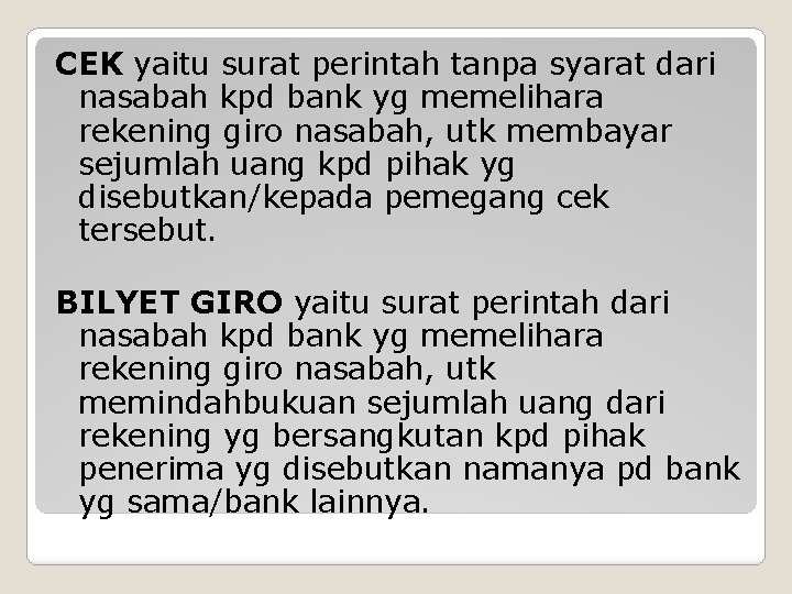 CEK yaitu surat perintah tanpa syarat dari nasabah kpd bank yg memelihara rekening giro