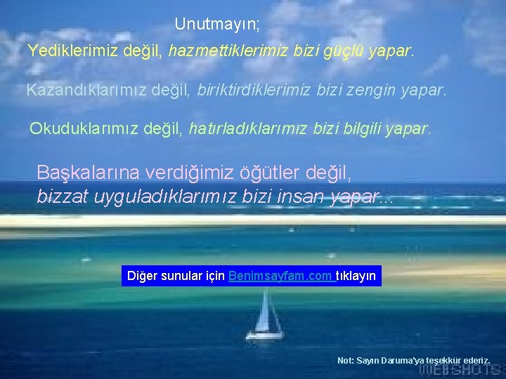 Unutmayın; Yediklerimiz değil, hazmettiklerimiz bizi güçlü yapar. Kazandıklarımız değil, biriktirdiklerimiz bizi zengin yapar. Okuduklarımız