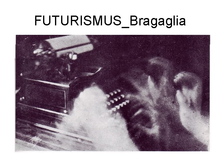 FUTURISMUS_Bragaglia 