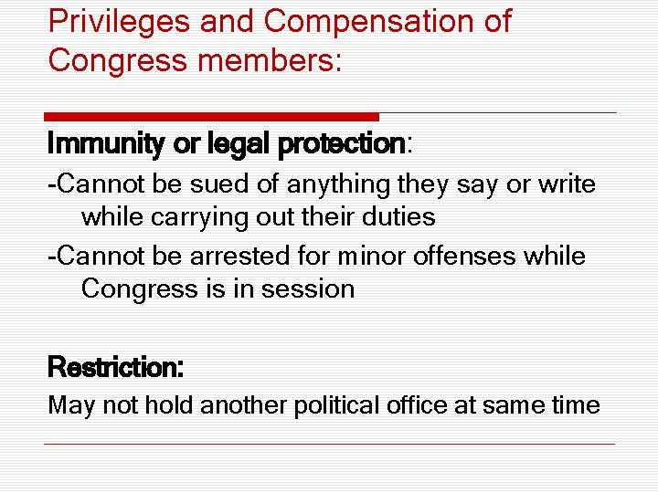 Privileges and Compensation of Congress members: Immunity or legal protection: -Cannot be sued of
