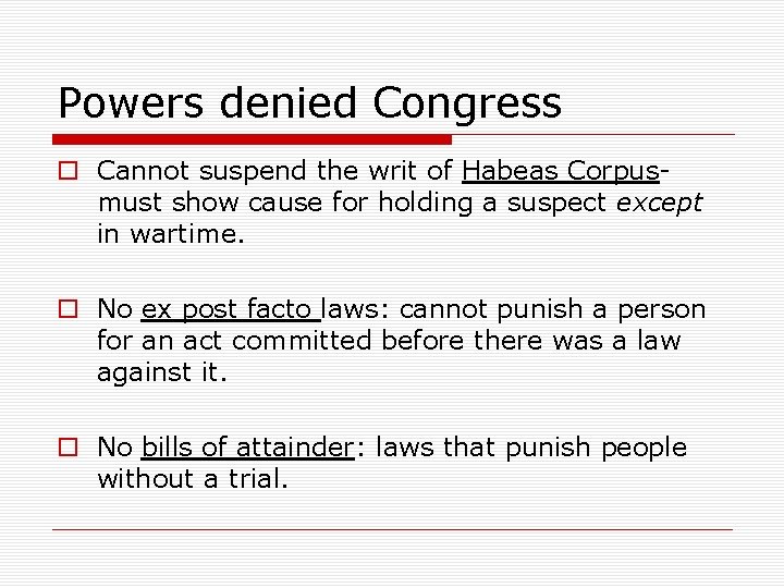 Powers denied Congress o Cannot suspend the writ of Habeas Corpusmust show cause for