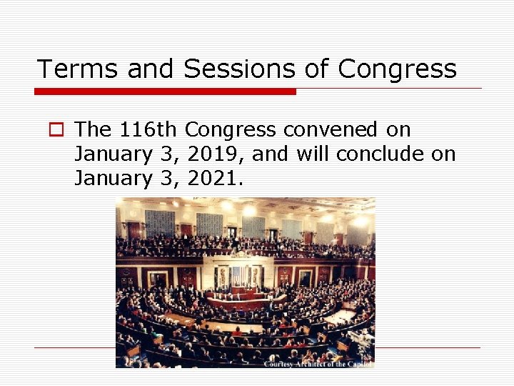 Terms and Sessions of Congress o The 116 th Congress convened on January 3,