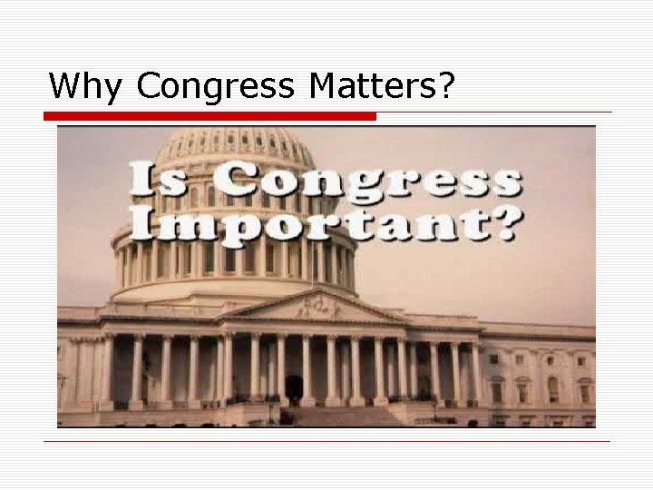 Why Congress Matters? 