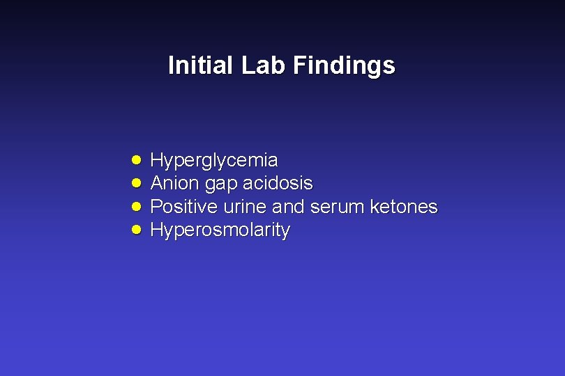 Initial Lab Findings · Hyperglycemia · Anion gap acidosis · Positive urine and serum
