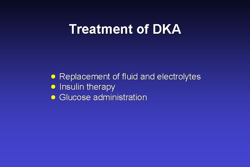 Treatment of DKA · Replacement of fluid and electrolytes · Insulin therapy · Glucose