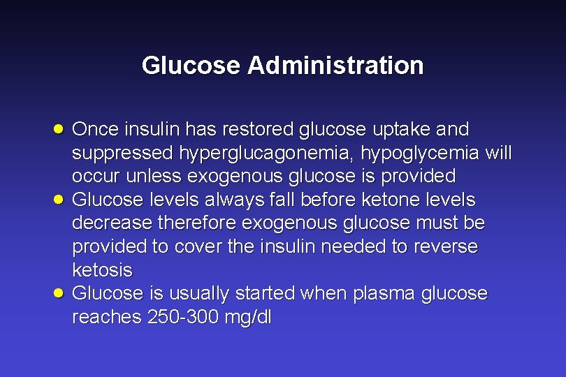 Glucose Administration · Once insulin has restored glucose uptake and · · suppressed hyperglucagonemia,