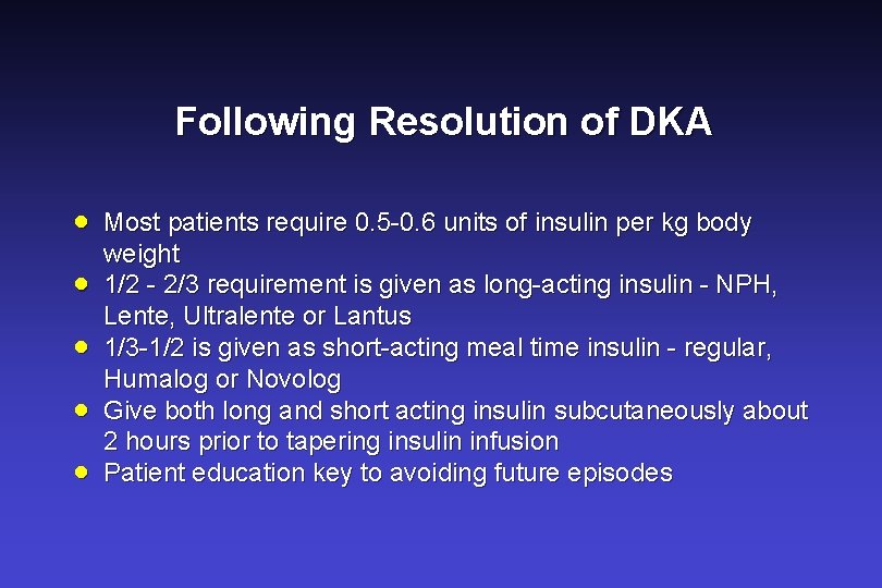 Following Resolution of DKA · · · Most patients require 0. 5 -0. 6