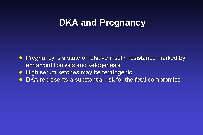 DKA and Pregnancy · · · Pregnancy is a state of relative insulin resistance